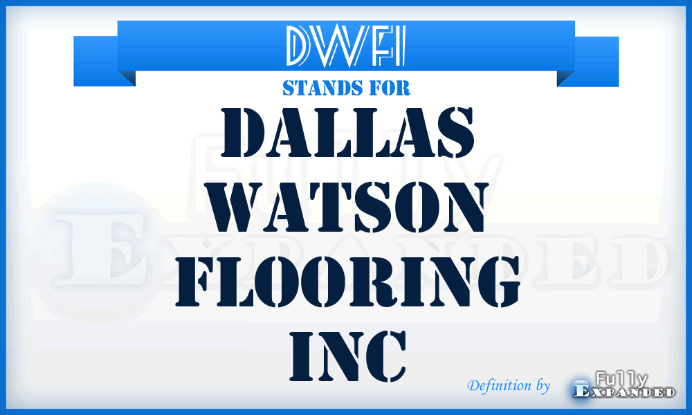 DWFI - Dallas Watson Flooring Inc