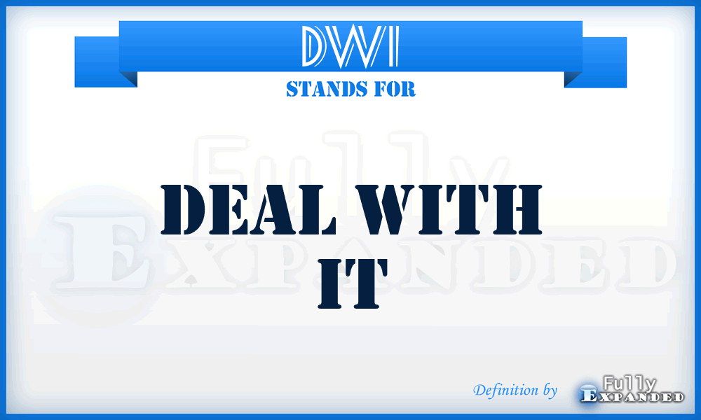 DWI - Deal With It