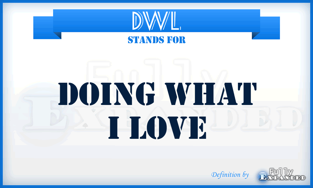 DWL - Doing What i Love
