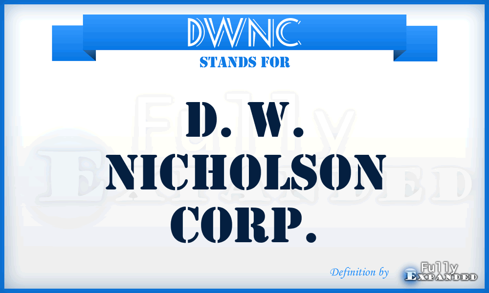 DWNC - D. W. Nicholson Corp.