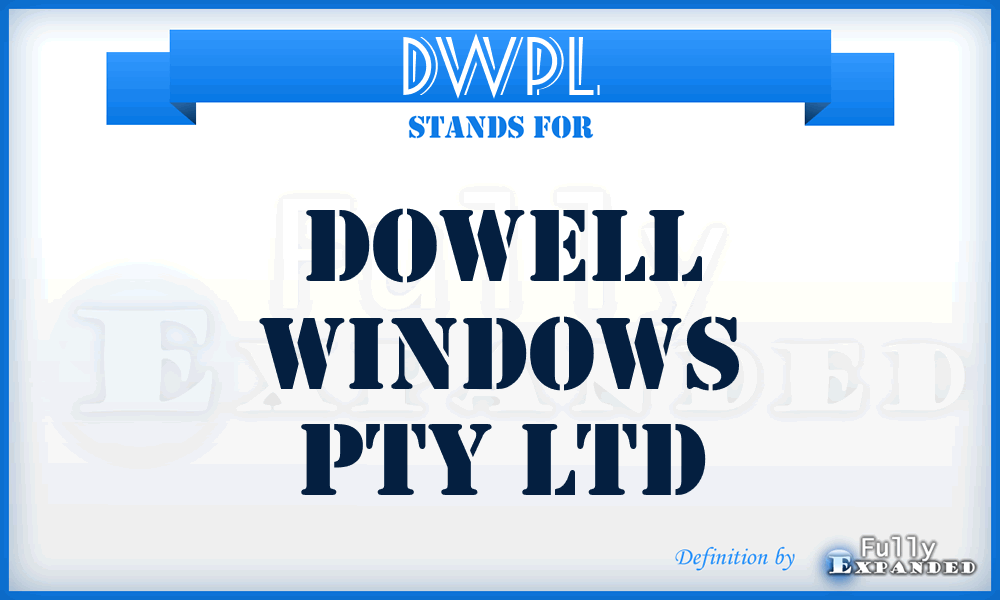 DWPL - Dowell Windows Pty Ltd