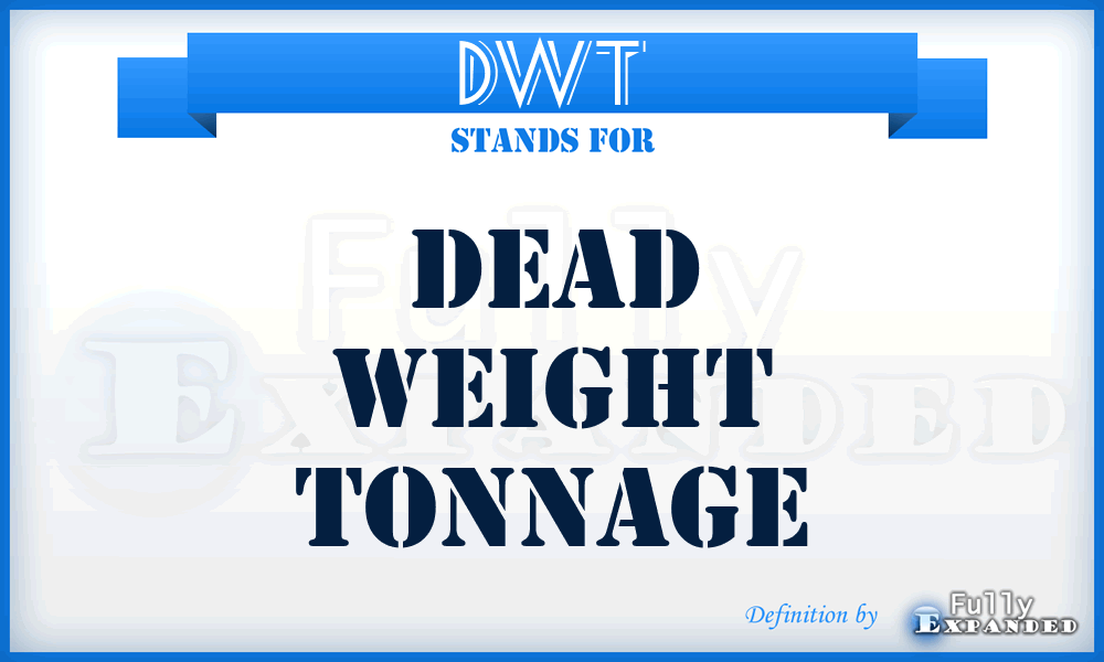 DWT - Dead Weight Tonnage