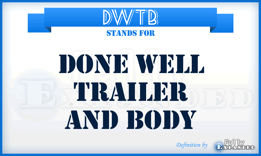 DWTB - Done Well Trailer and Body