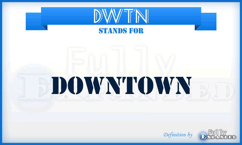 DWTN - Downtown
