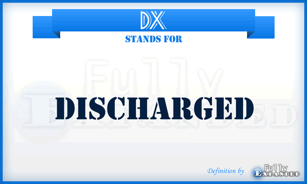 DX - Discharged