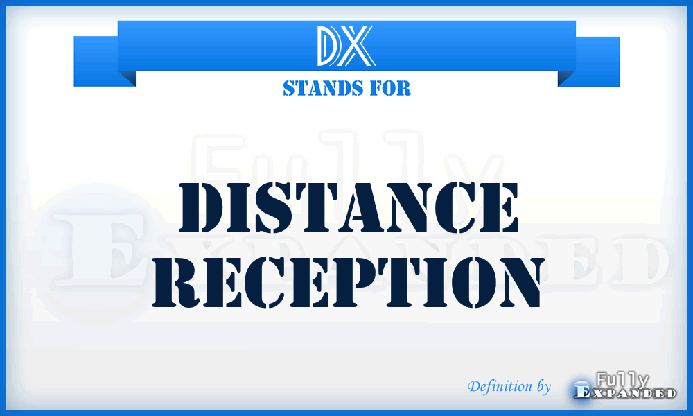DX - Distance Reception