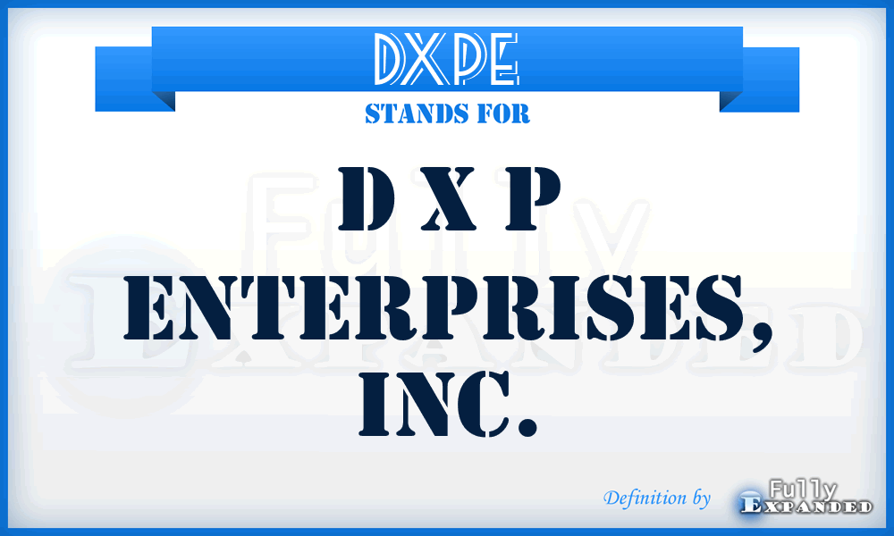 DXPE - D X P Enterprises, Inc.