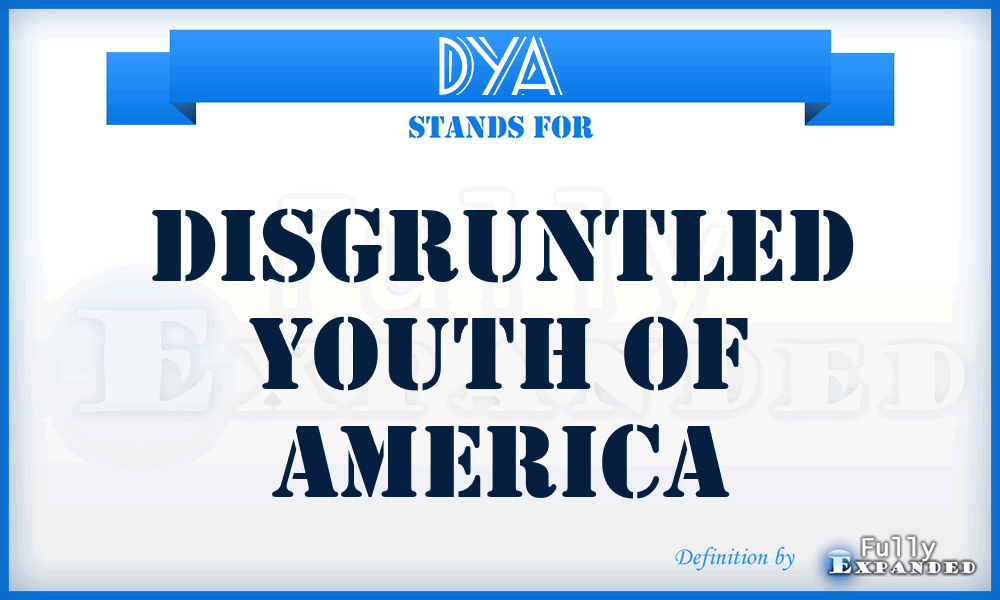 DYA - Disgruntled Youth Of America