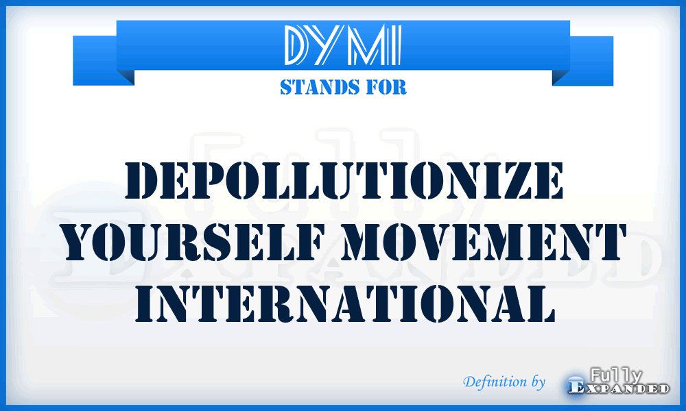 DYMI - Depollutionize Yourself Movement International
