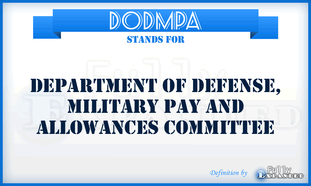 DoDMPA - Department of Defense, Military Pay and Allowances Committee