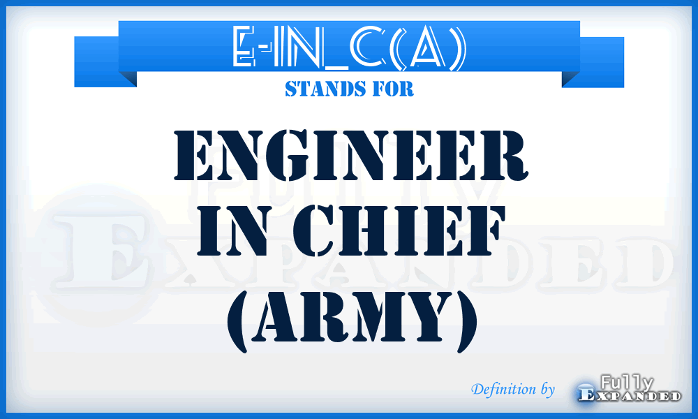 E-in_C(A) - Engineer in Chief (Army)