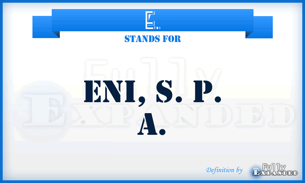 E. - Eni, S. P. A.