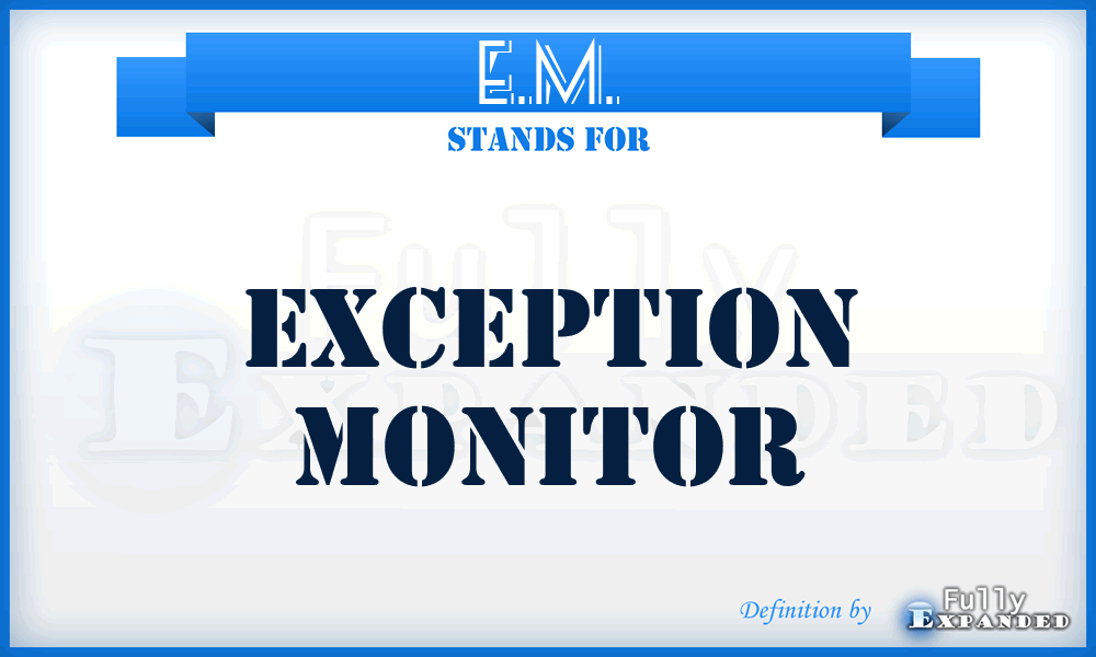 E.M. - Exception Monitor