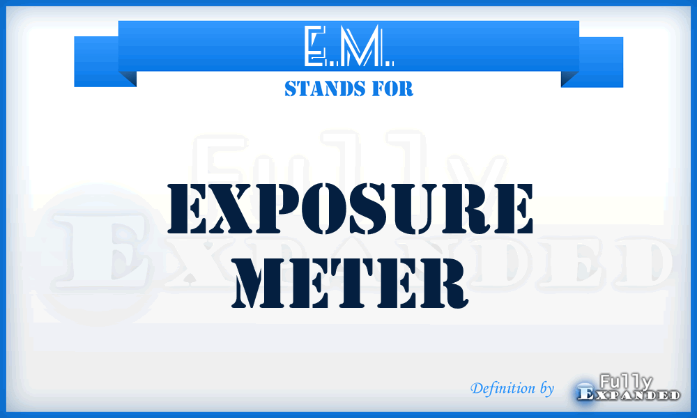 E.M. - Exposure Meter
