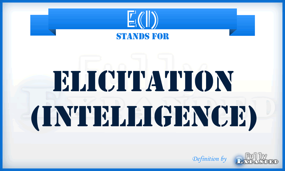 E(I) - Elicitation (Intelligence)