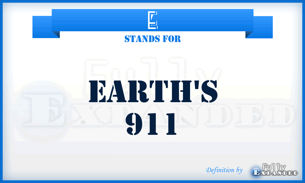 E - Earth's 911