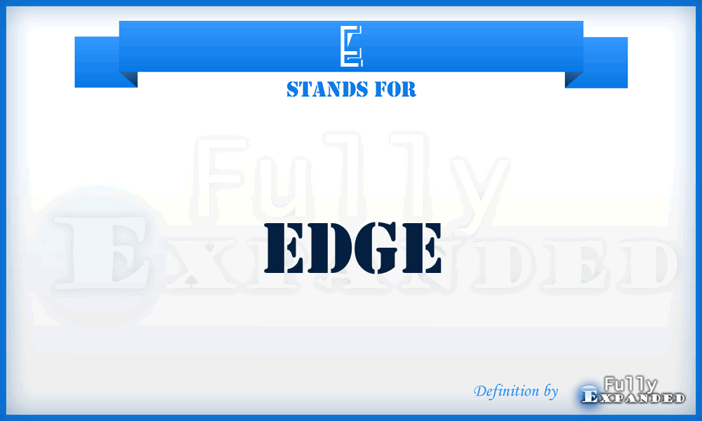 E - Edge