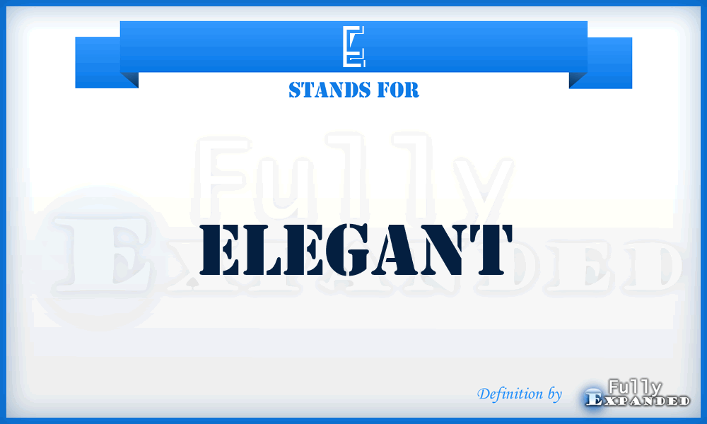 E - Elegant