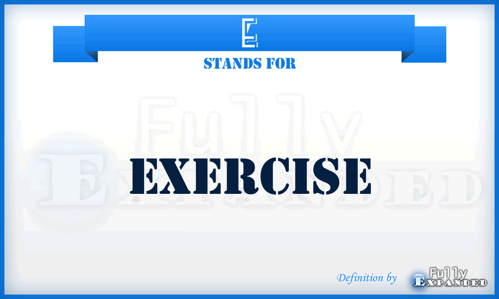E - Exercise