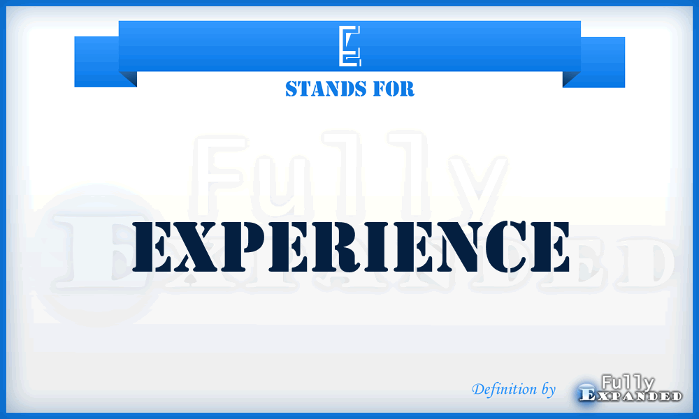 E - Experience