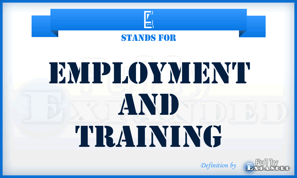 E - employment and training
