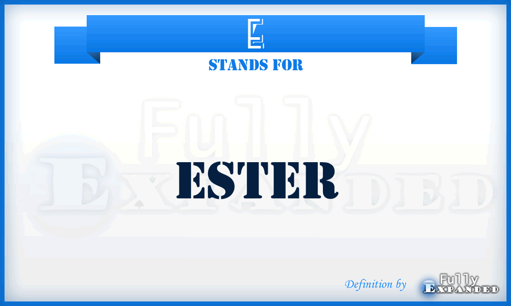 E - ester