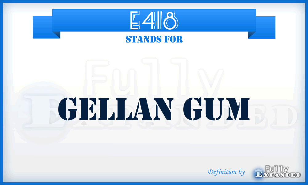 E418 - Gellan gum