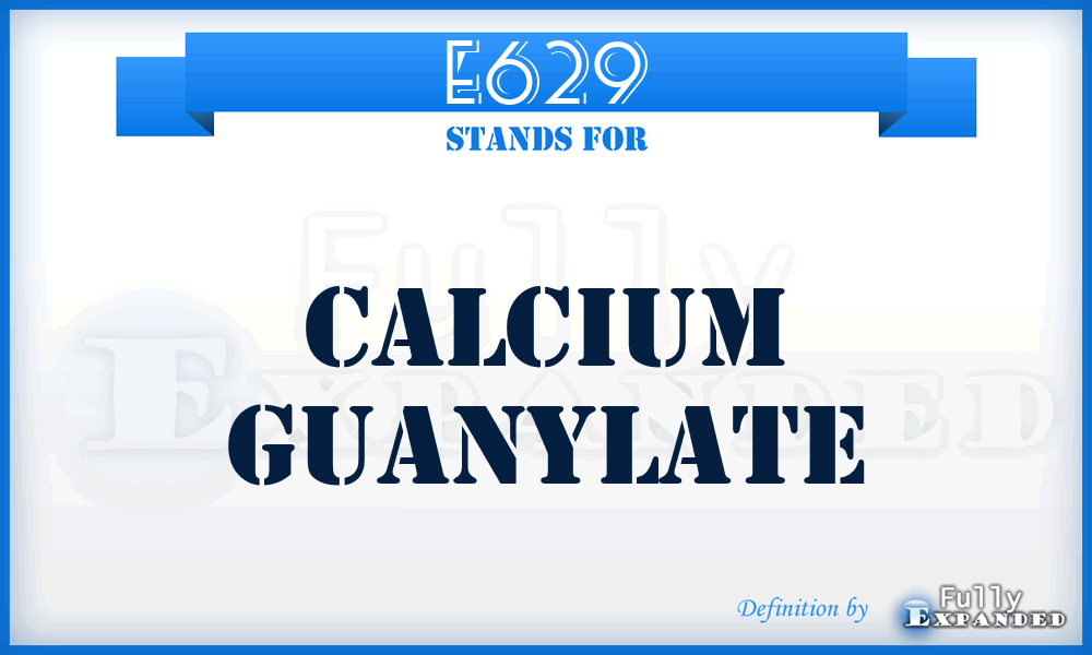 E629 - Calcium guanylate