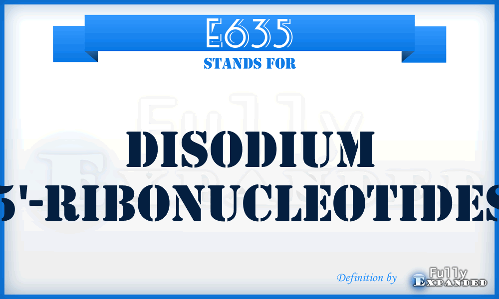 E635 - Disodium 5'-ribonucleotides