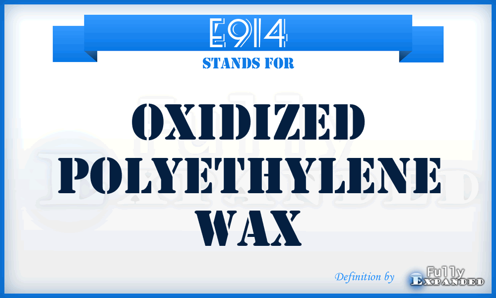 E914 - Oxidized polyethylene wax