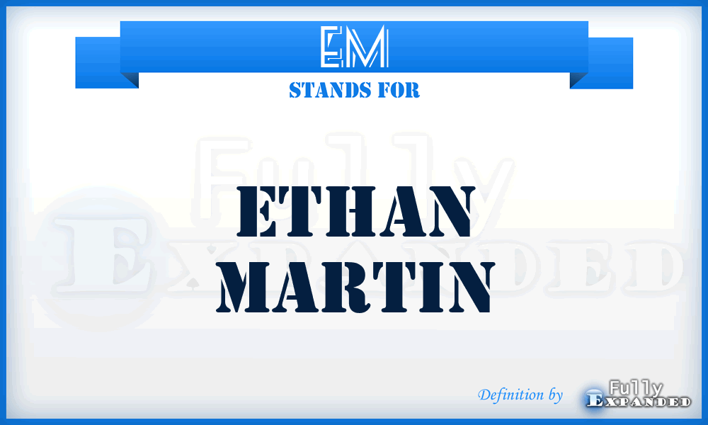 EM - Ethan Martin