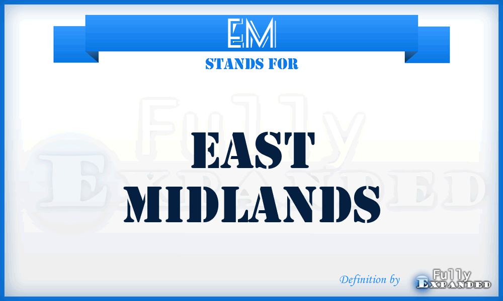 EM - East Midlands