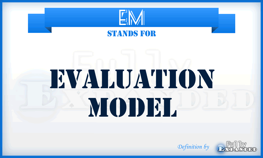 EM - evaluation model