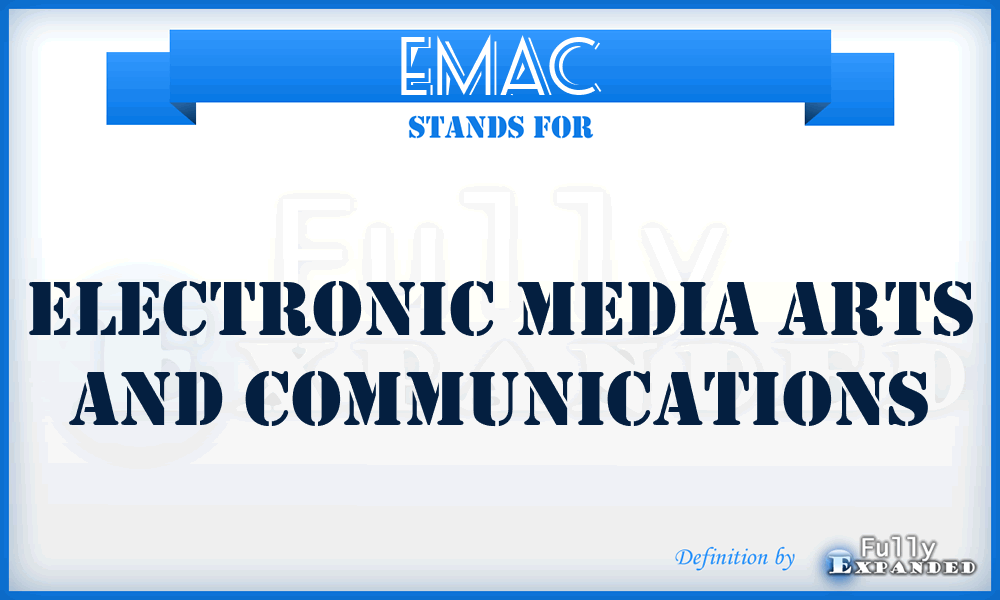 EMAC - Electronic Media Arts and Communications