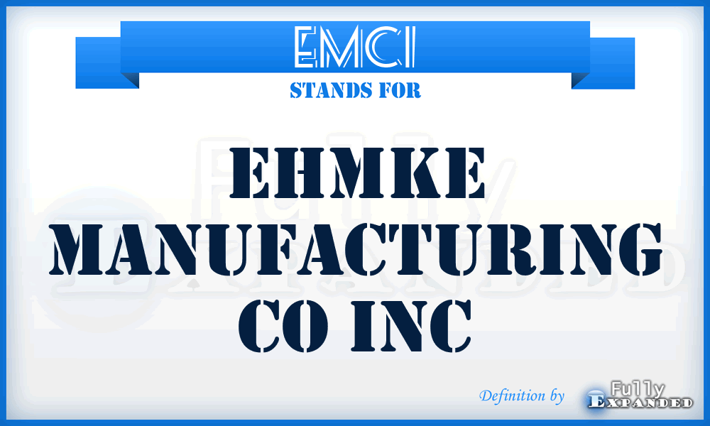 EMCI - Ehmke Manufacturing Co Inc