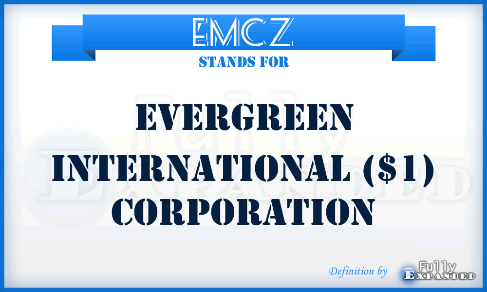 EMCZ - Evergreen International ($1) Corporation