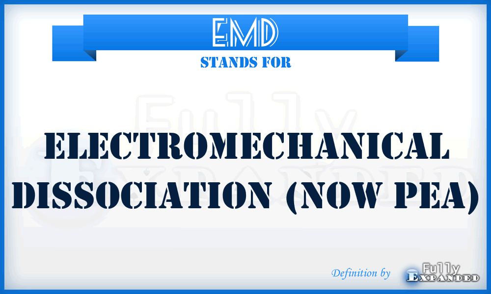 EMD - Electromechanical dissociation (now PEA)