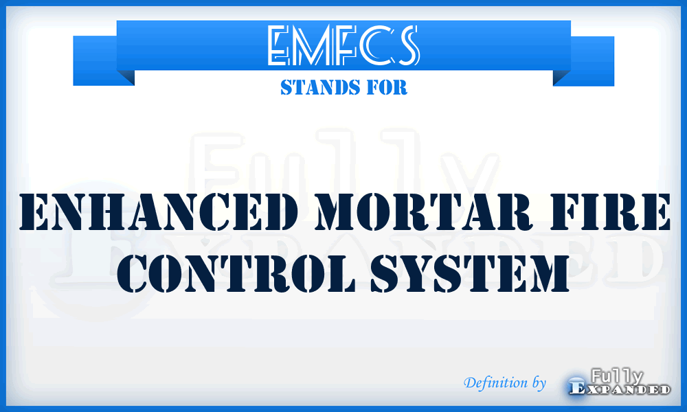 EMFCS - Enhanced Mortar Fire Control System