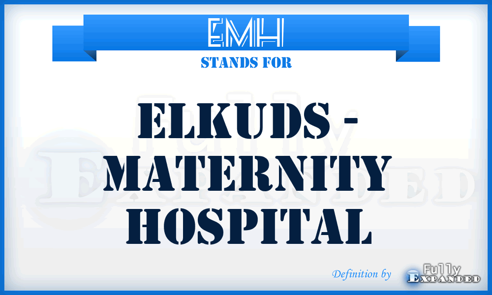 EMH - Elkuds - Maternity Hospital