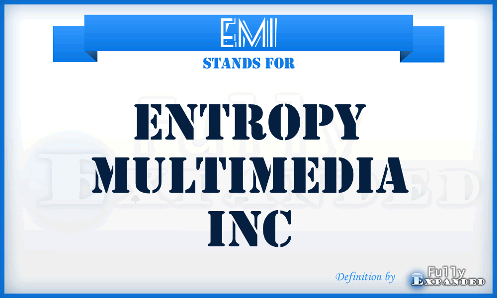 EMI - Entropy Multimedia Inc