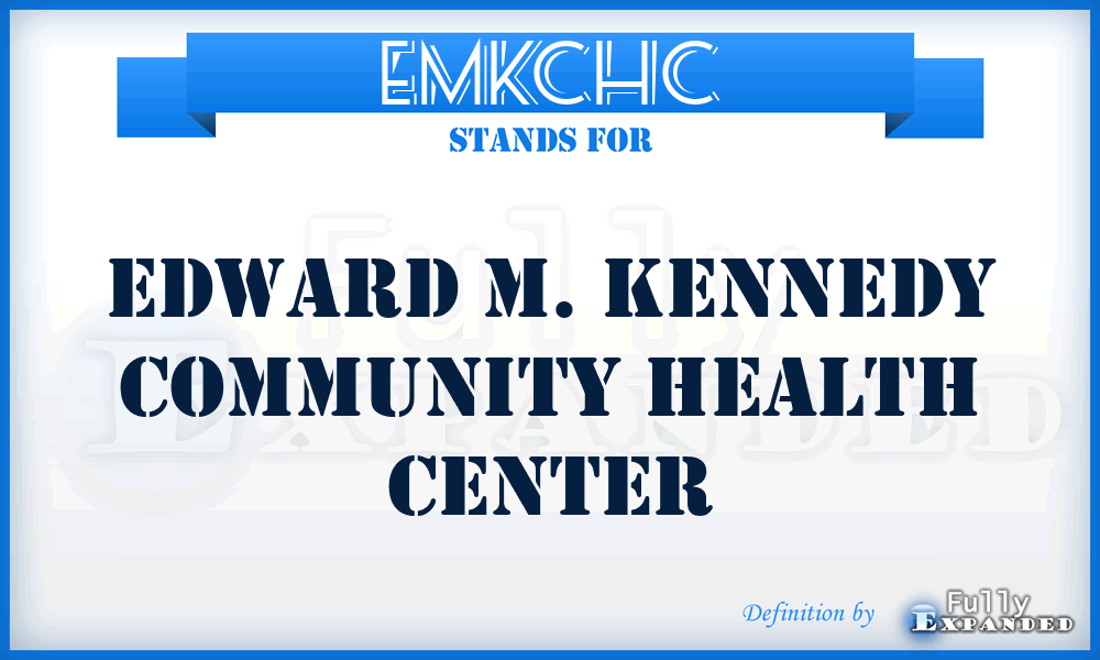 EMKCHC - Edward M. Kennedy Community Health Center