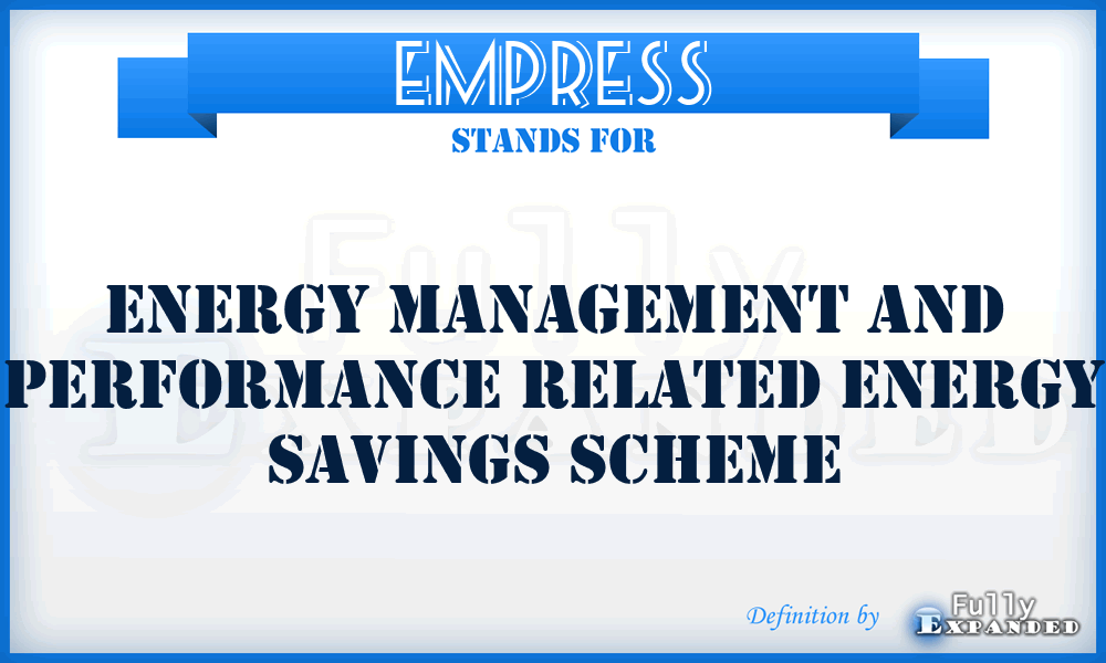 EMPRESS - Energy Management and Performance Related Energy Savings Scheme