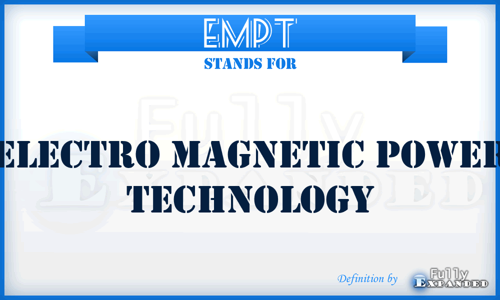 EMPT - Electro Magnetic Power Technology