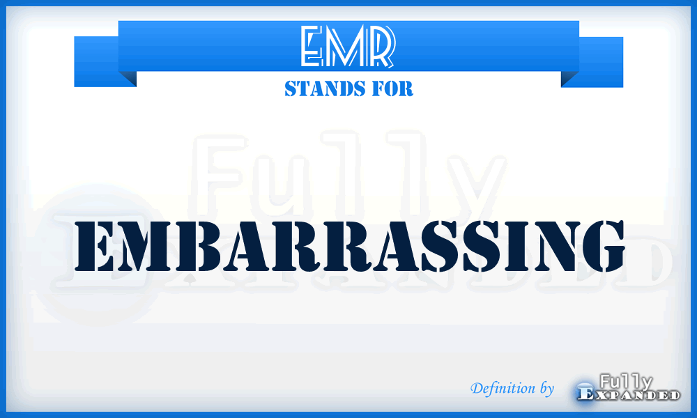EMR - Embarrassing