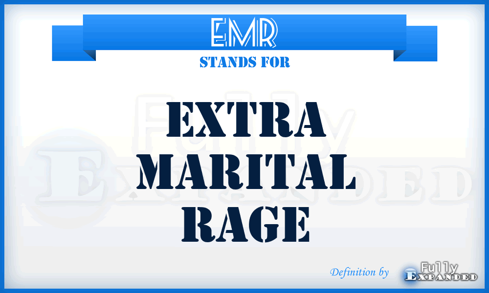 EMR - Extra Marital Rage