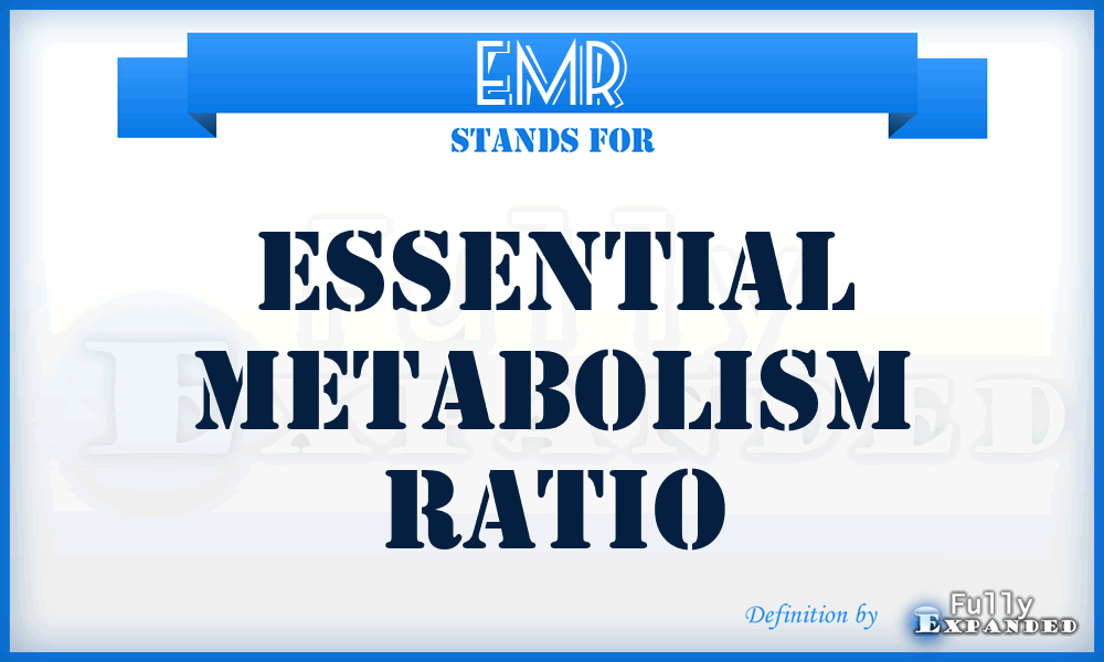 EMR - essential metabolism ratio