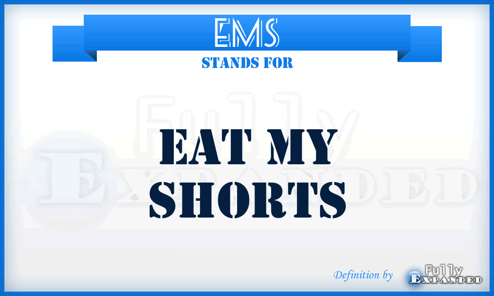 EMS - Eat My Shorts