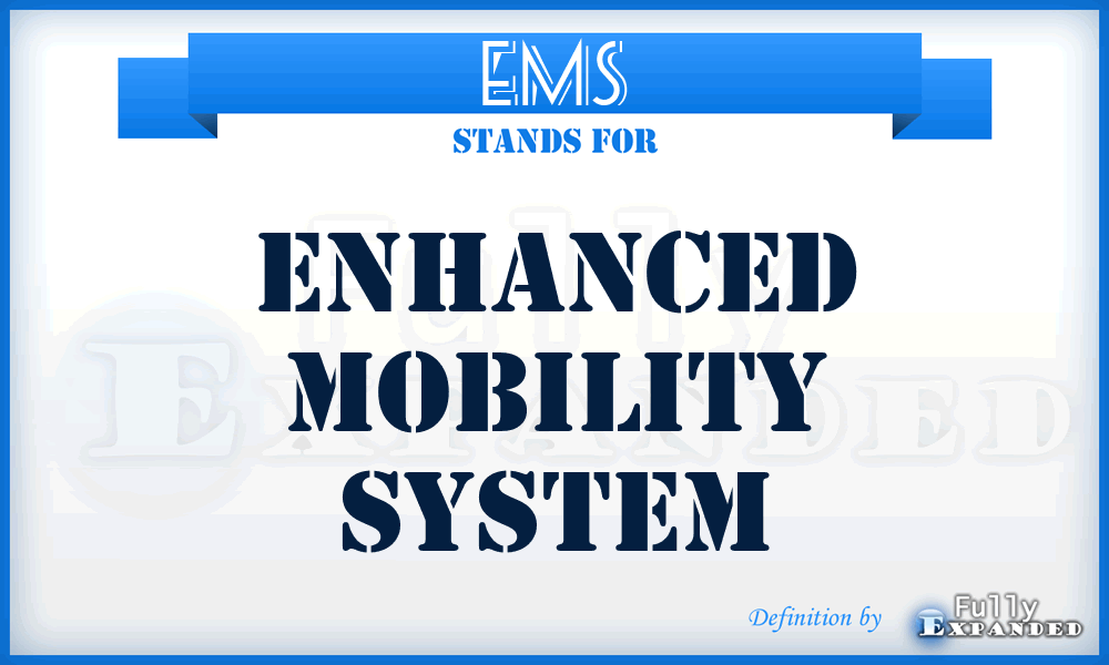 EMS - Enhanced Mobility System