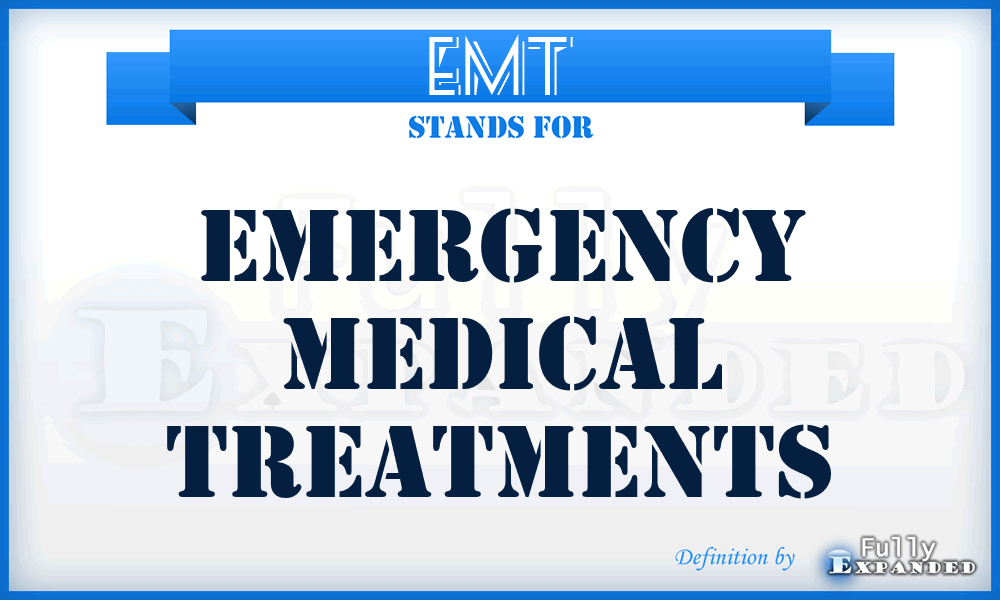 EMT - Emergency Medical Treatments