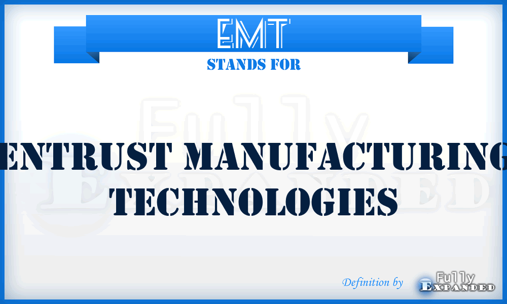 EMT - Entrust Manufacturing Technologies